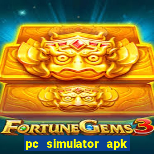 pc simulator apk dinheiro infinito